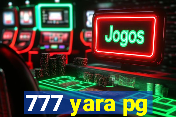 777 yara pg